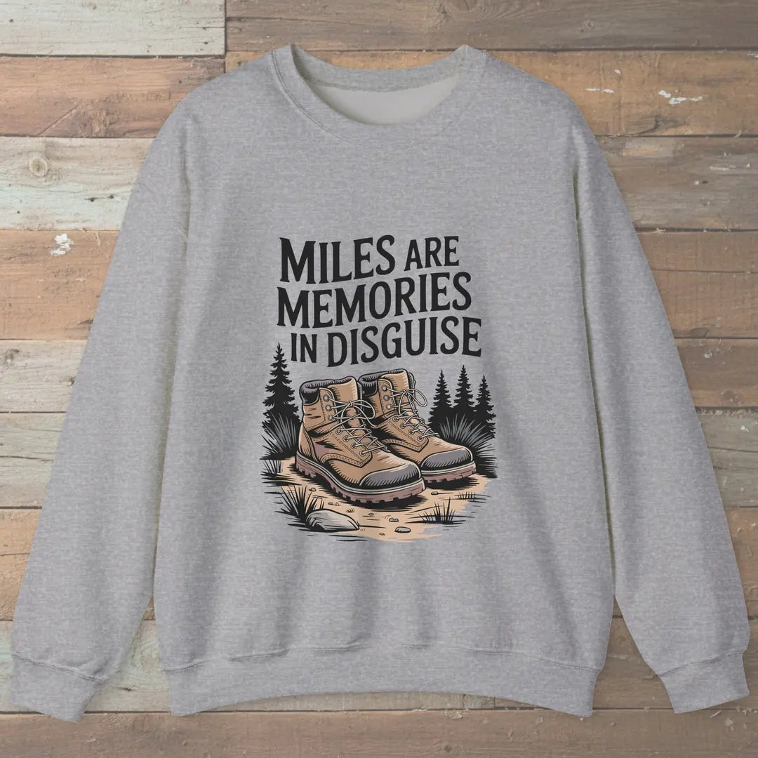 Miles Are Memories Sweatshirt
