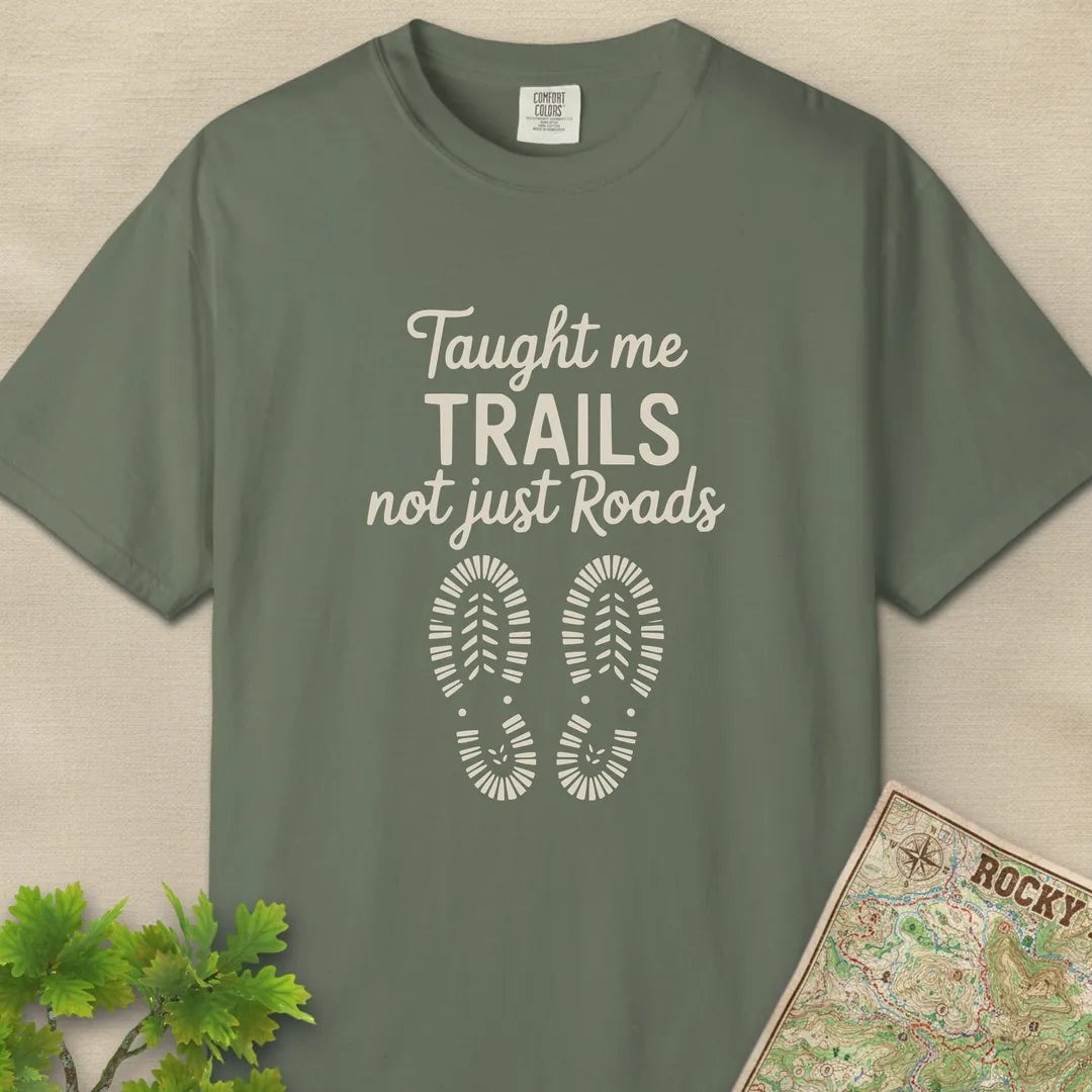 Taught Me Trails Not Roads T-Shirt