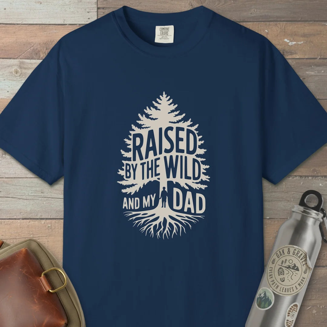 Raised By The Wild And My Dad T-Shirt