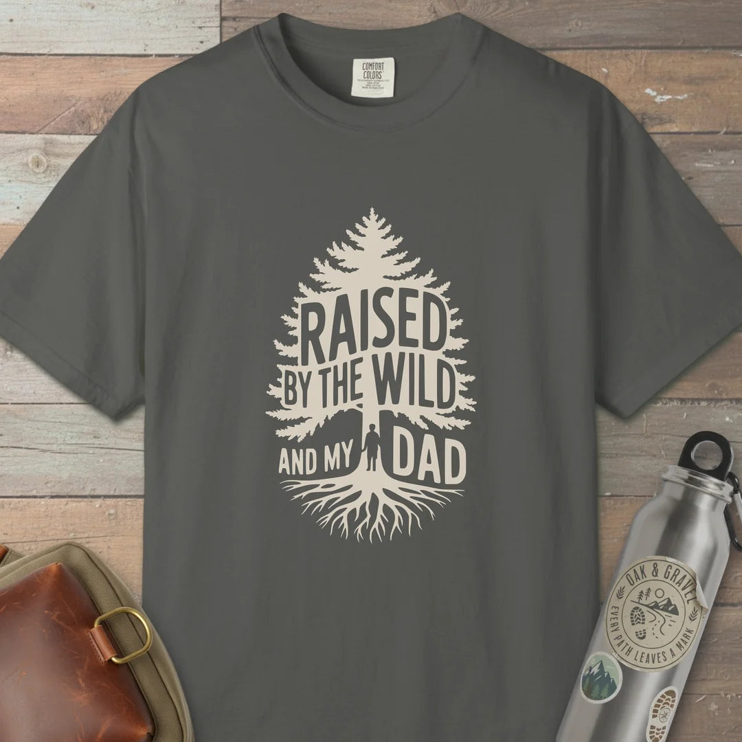 Raised By The Wild And My Dad T-Shirt