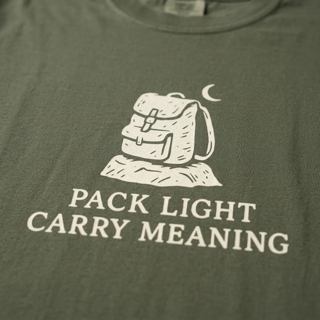 Pack Light Carry Meaning T-Shirt Outdoor Nature Tee