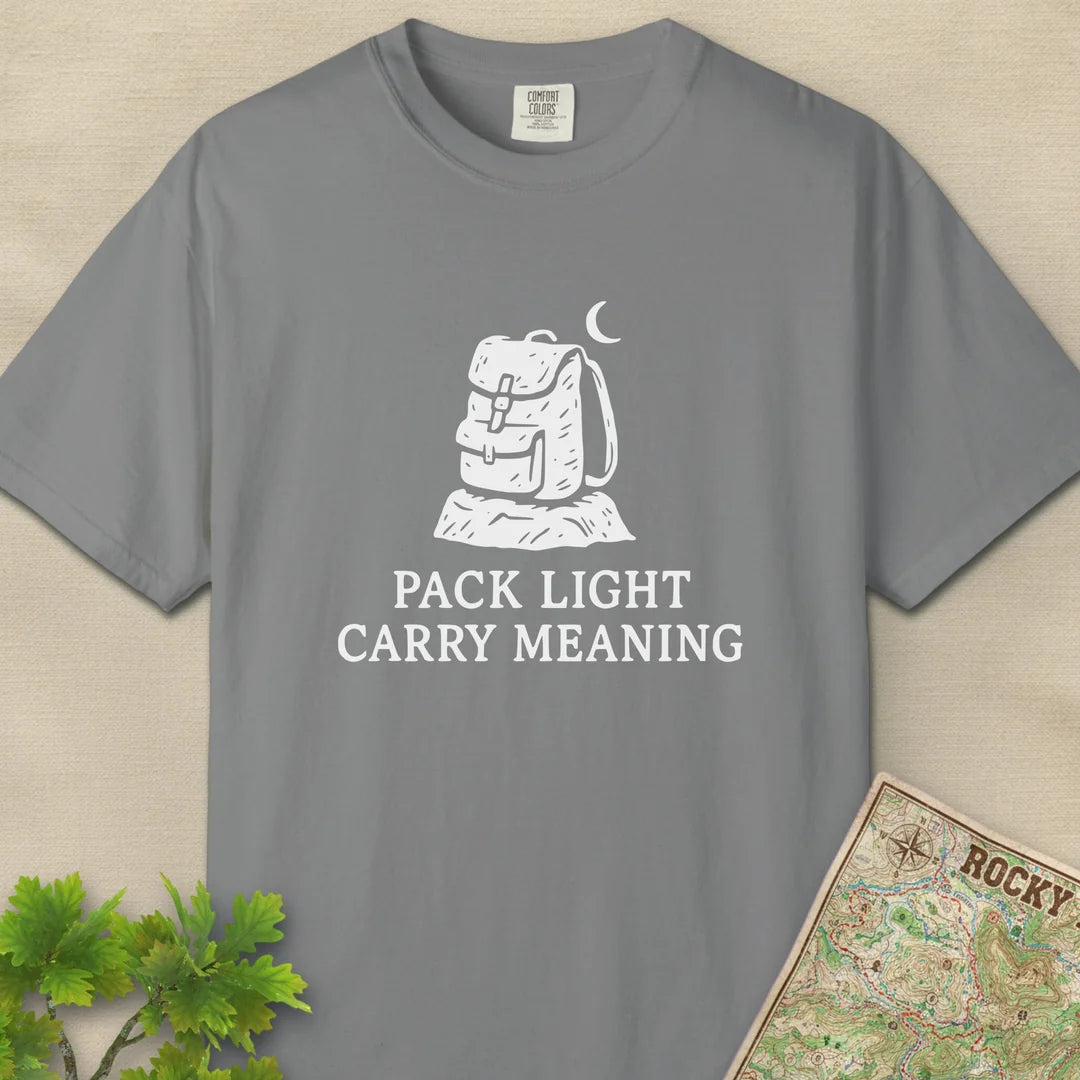 Pack Light Carry Meaning T-Shirt Grey Outdoor Nature Tee