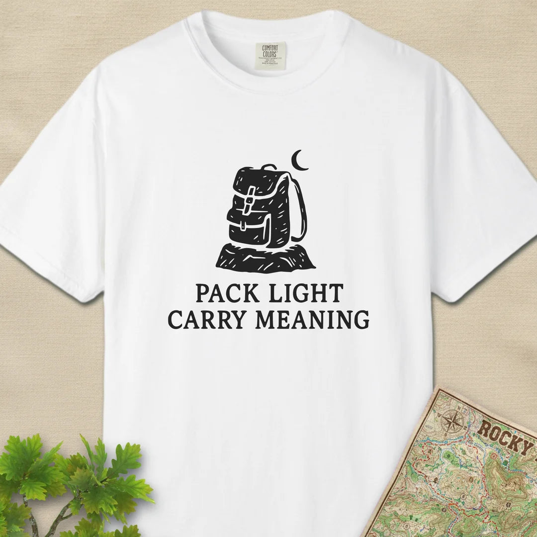 Pack Light Carry Meaning T-Shirt White Outdoor Nature Tee