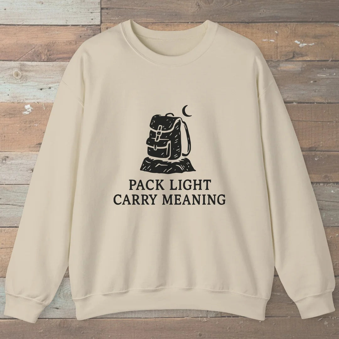 Pack Light Carry Meaning Sweatshirt