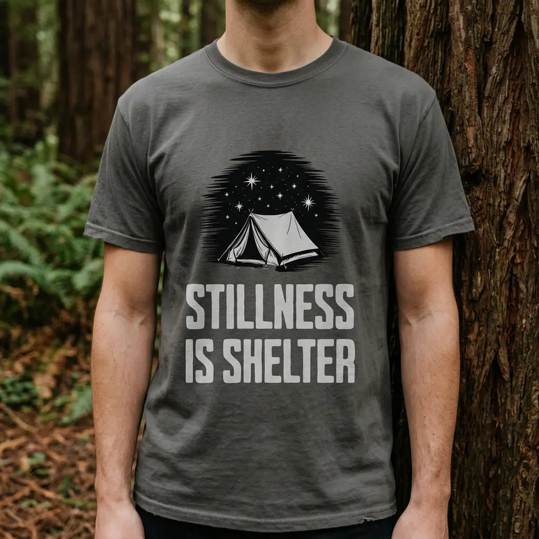 Stillness Is Shelter T-Shirt Outdoor Nature Tee