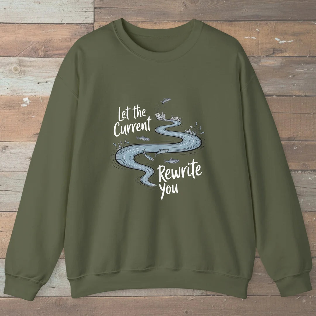 Let The Current Rewrite You Sweatshirt Military Green Outdoor Nature Tee