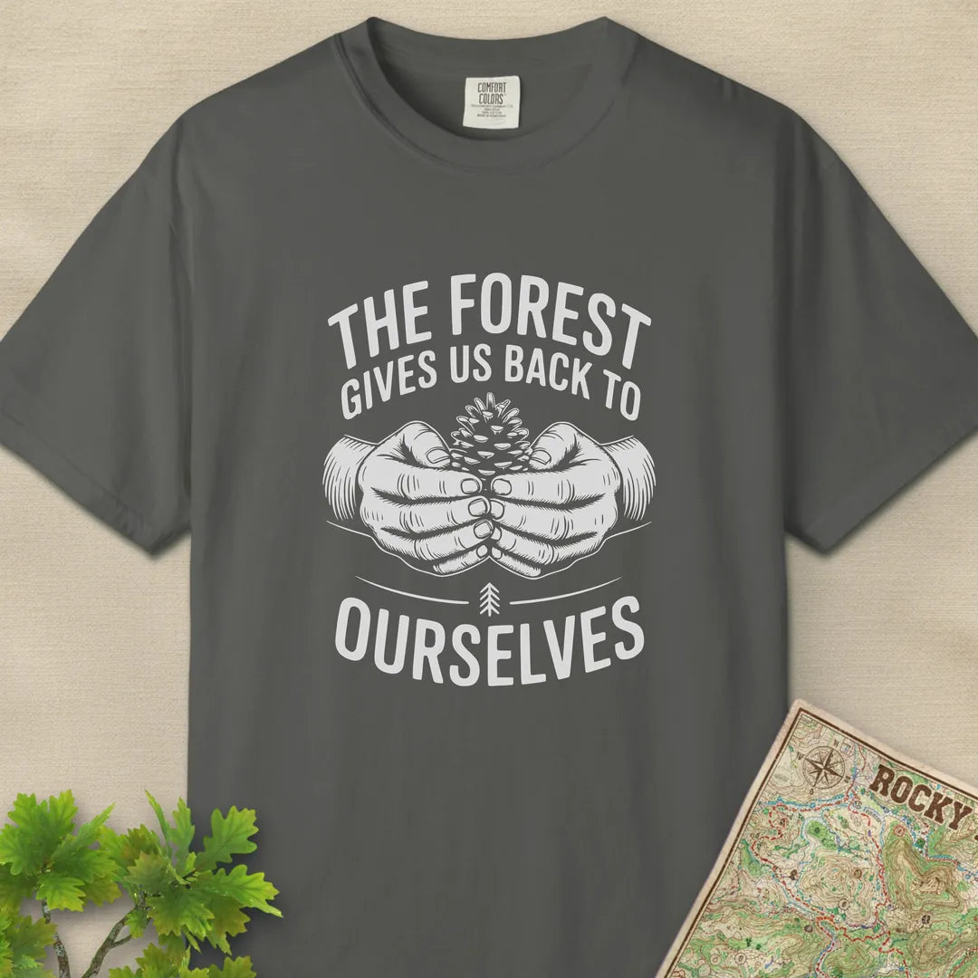The Forest Gives Us Back To Ourselves T-Shirt Pepper Outdoor Nature Tee