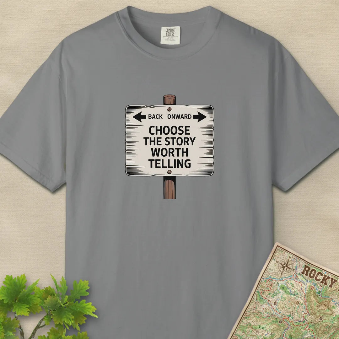Choose The Story Worth Telling T-Shirt