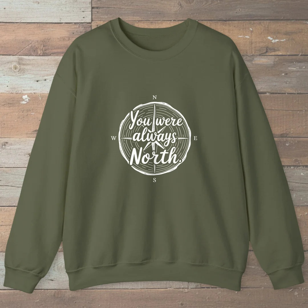 You Were Always North Sweatshirt Military Green Outdoor Nature Tee