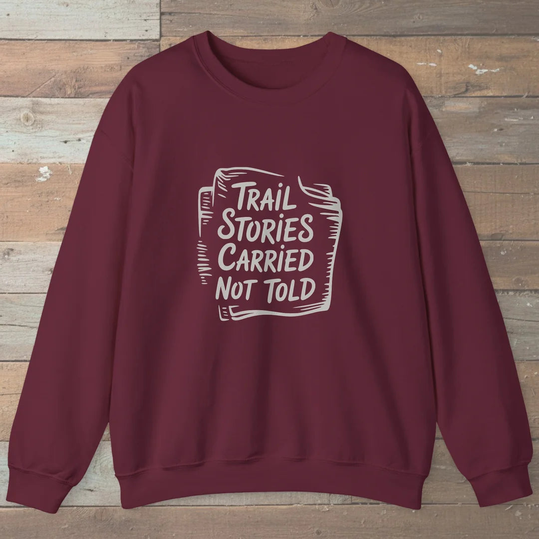 Trail Stories Carried Not Told Sweatshirt Maroon Outdoor Nature Tee