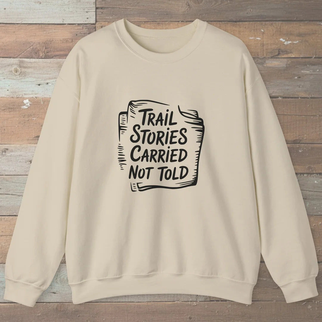 Trail Stories Carried Not Told Sweatshirt Sand Outdoor Nature Tee