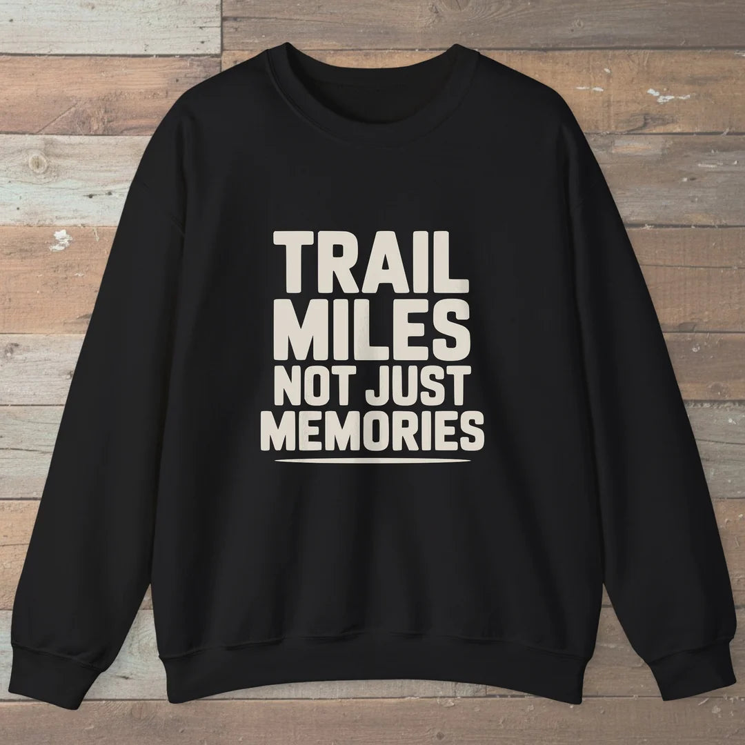Trail Miles Not Just Memories Sweatshirt Black Outdoor Nature Tee