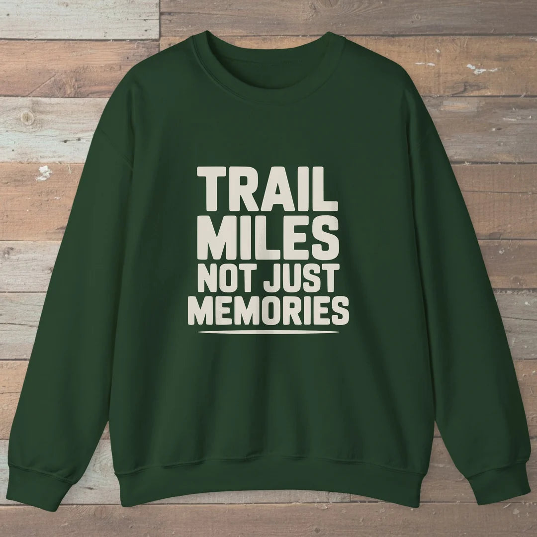 Trail Miles Not Just Memories Sweatshirt Forest Green Outdoor Nature Tee
