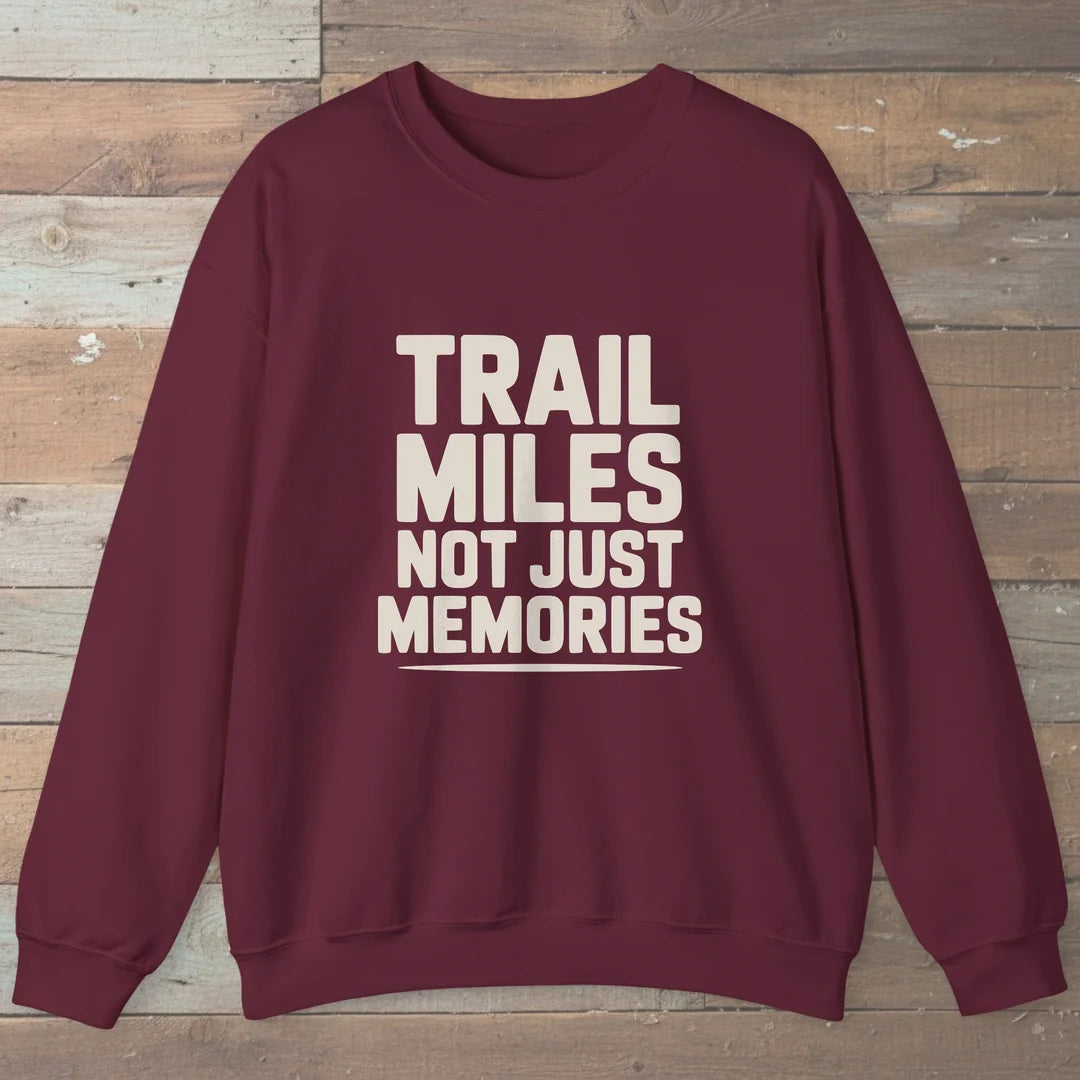 Trail Miles Not Just Memories Sweatshirt Maroon Outdoor Nature Tee