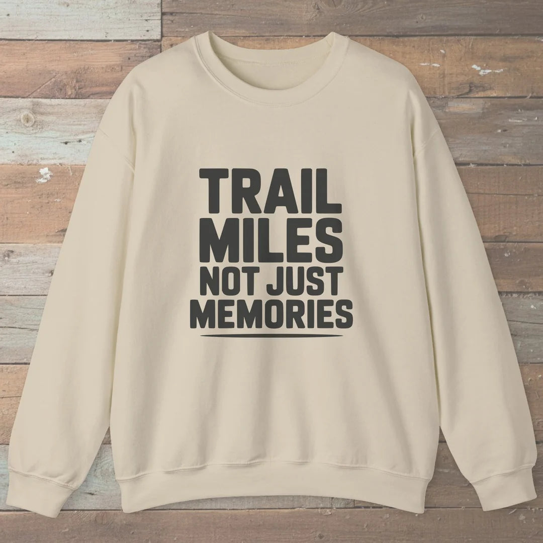 Trail Miles Not Just Memories Sweatshirt Sand Outdoor Nature Tee