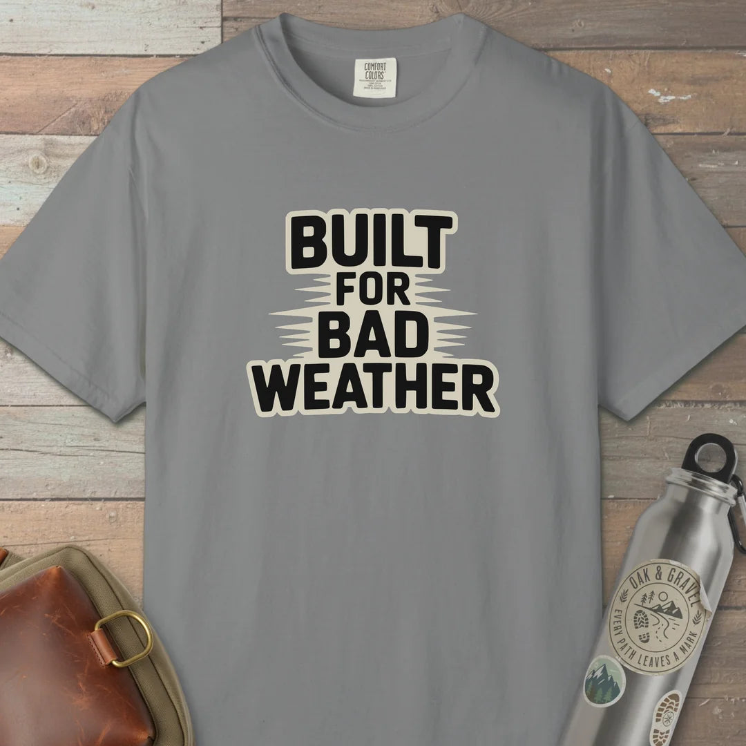 Built For Bad Weather T-Shirt