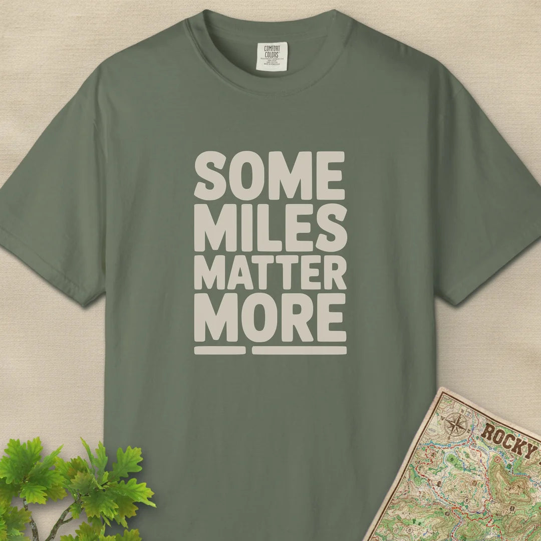 Some Miles Matter More T-Shirt Moss Outdoor Nature Tee