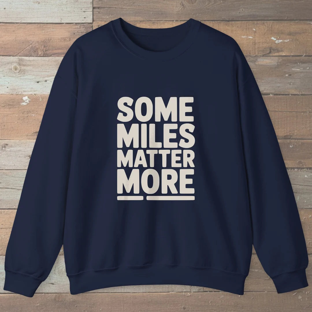 Some Miles Matter More Sweatshirt Navy Outdoor Nature Tee