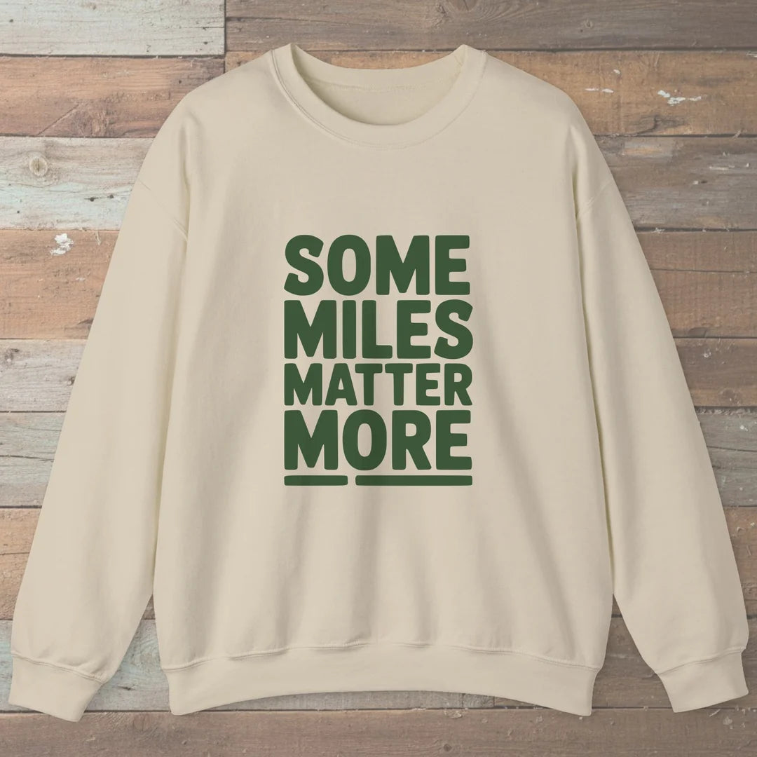 Some Miles Matter More Sweatshirt Sand Outdoor Nature Tee