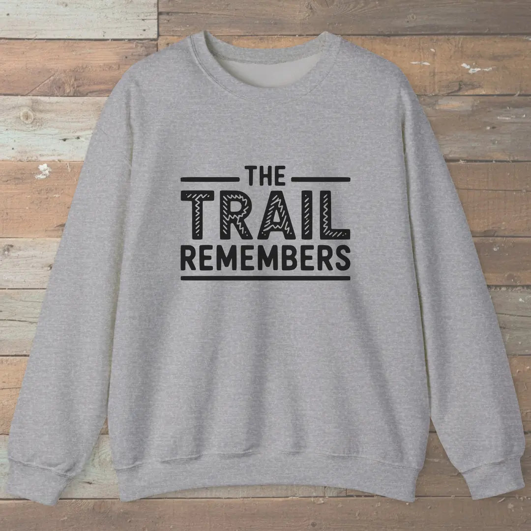 The Trail Remembers Sweatshirt Sport Grey Outdoor Nature Tee