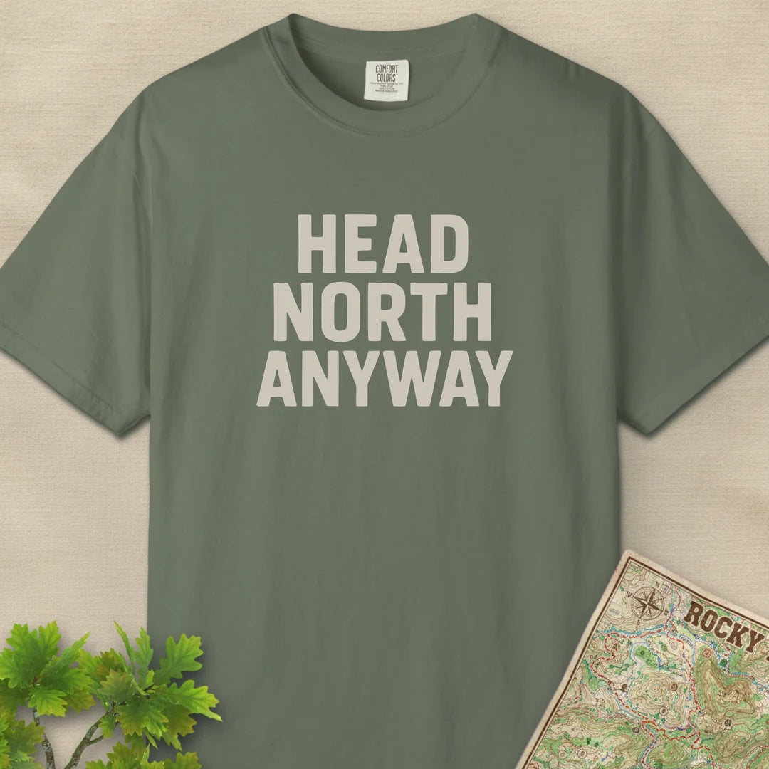 Head North Anyway T-Shirt