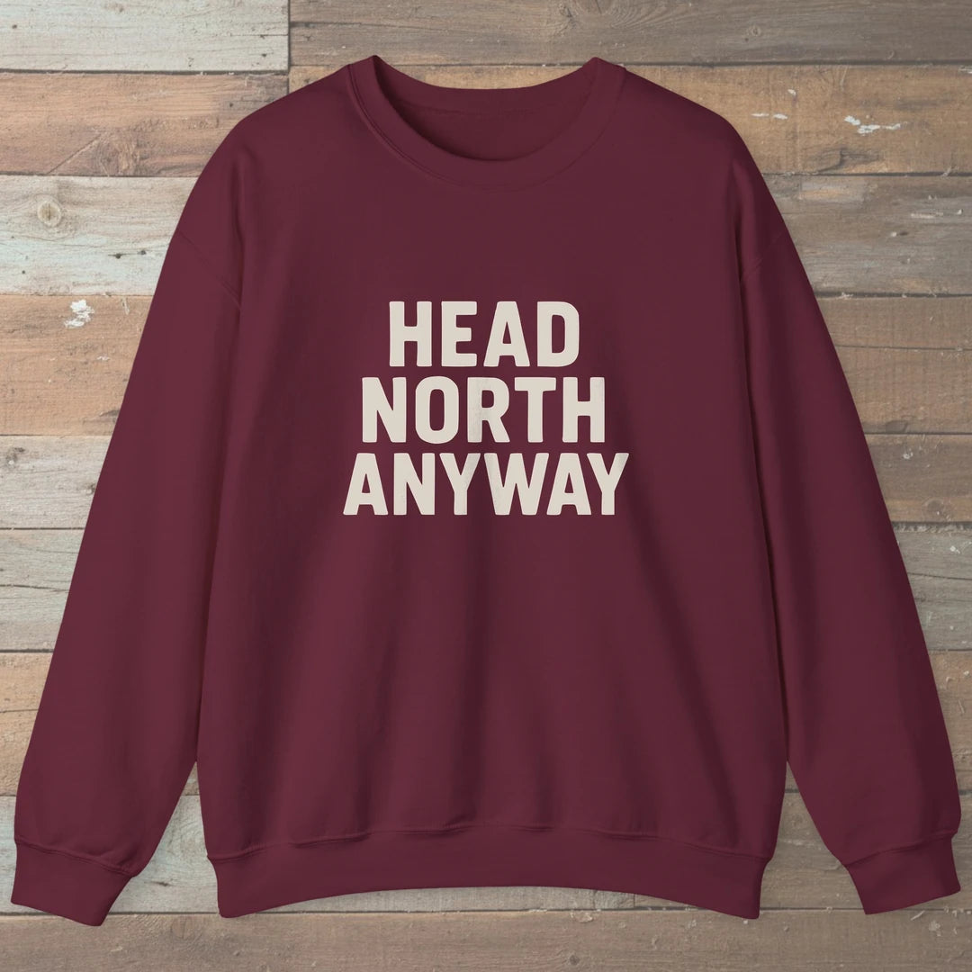 Head North Anyway Sweatshirt Maroon Outdoor Nature Tee