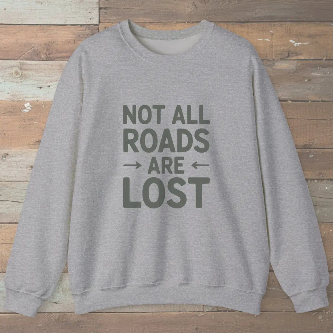 Not All Roads Are Lost Sweatshirt Sport Grey Outdoor Nature Tee