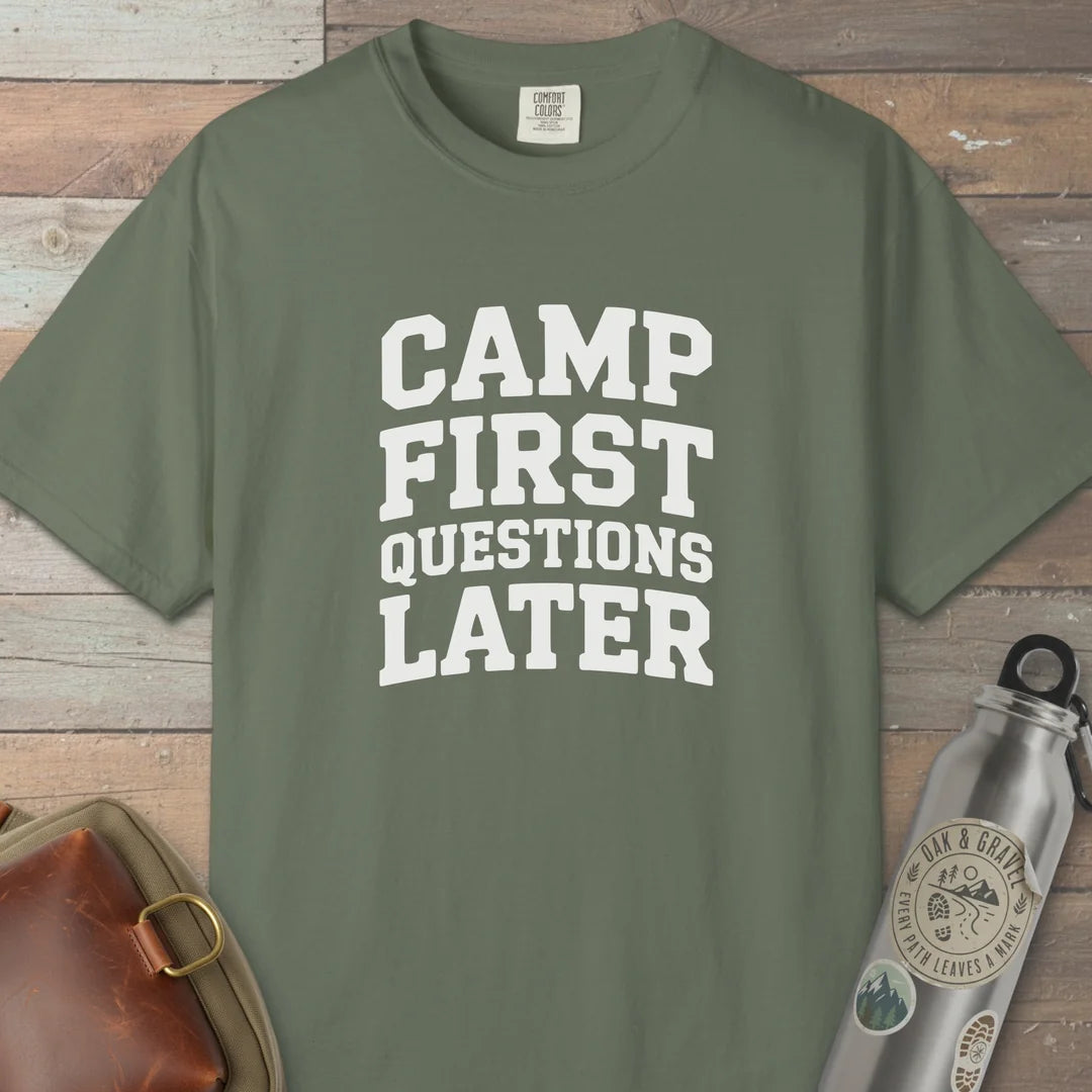 Camp First Questions Later T-Shirt