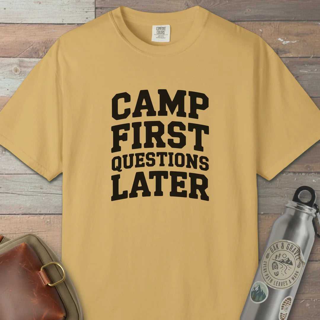 Camp First Questions Later T-Shirt