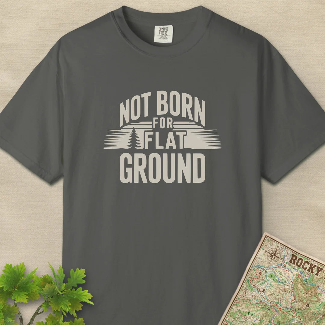 Not Born For Flat Ground T-Shirt