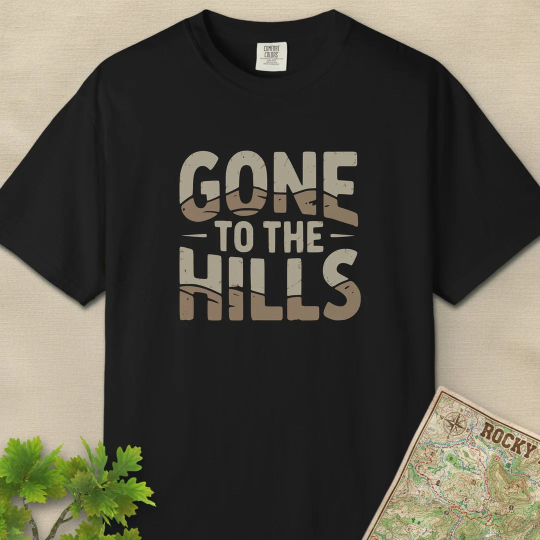 Gone To The Hills T-Shirt