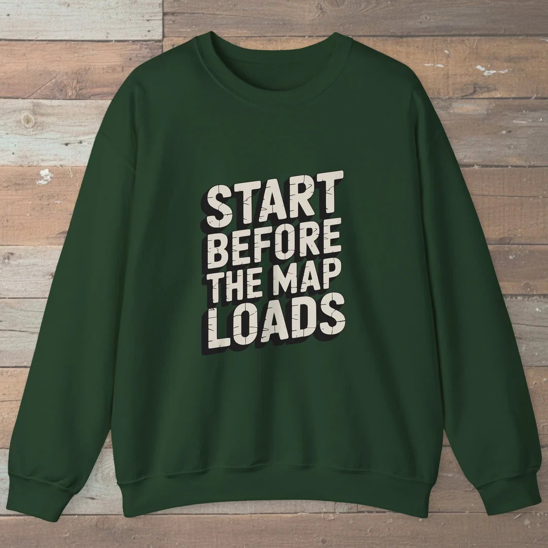 Start Before The Map Loads Sweatshirt Forest Green Outdoor Nature Tee