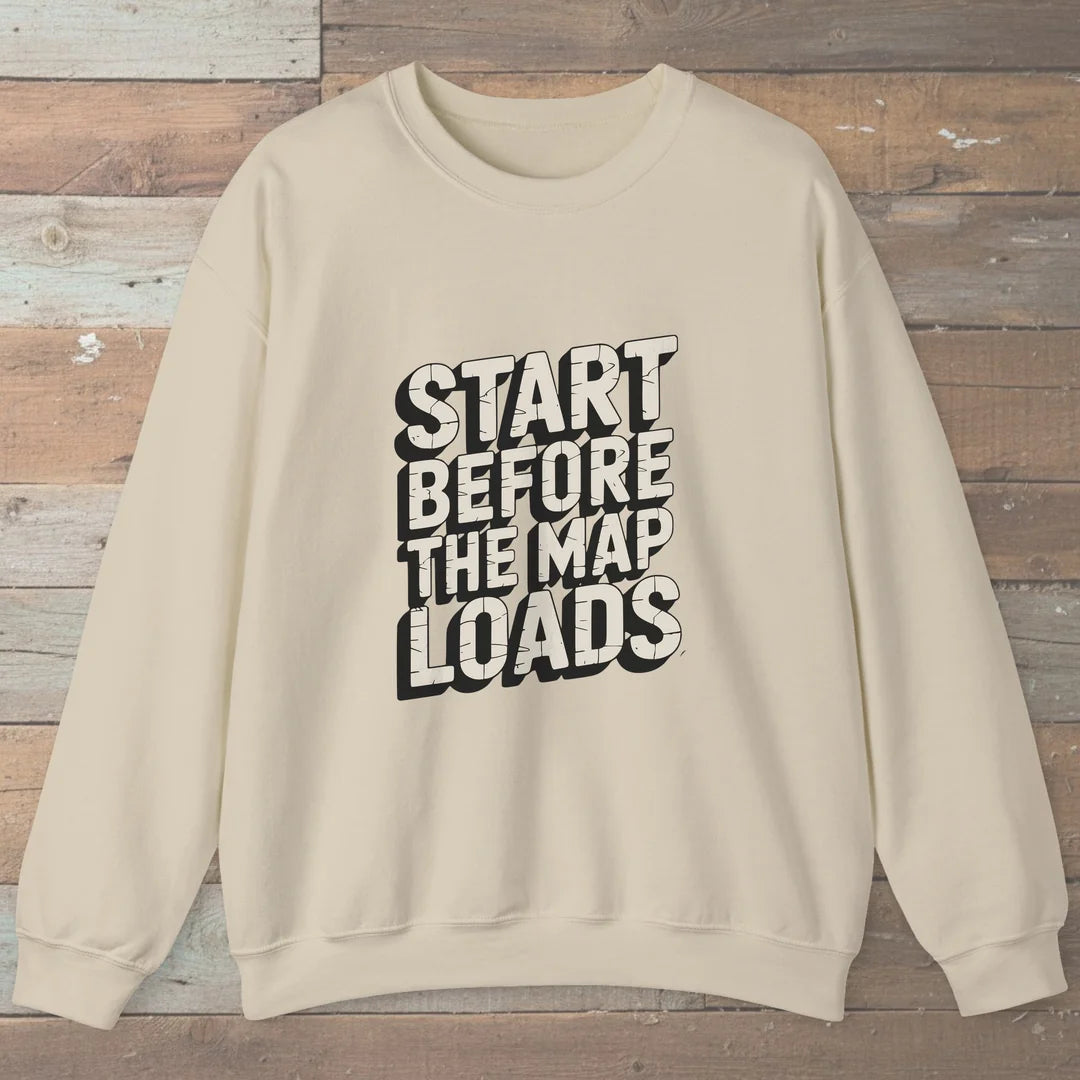 Start Before The Map Loads Sweatshirt Sand Outdoor Nature Tee