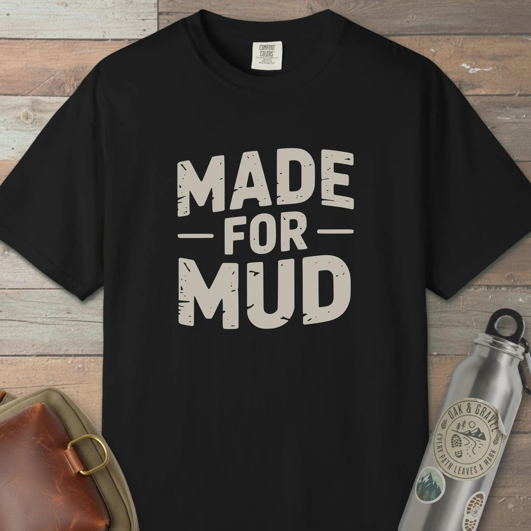 Made For Mud T-Shirt