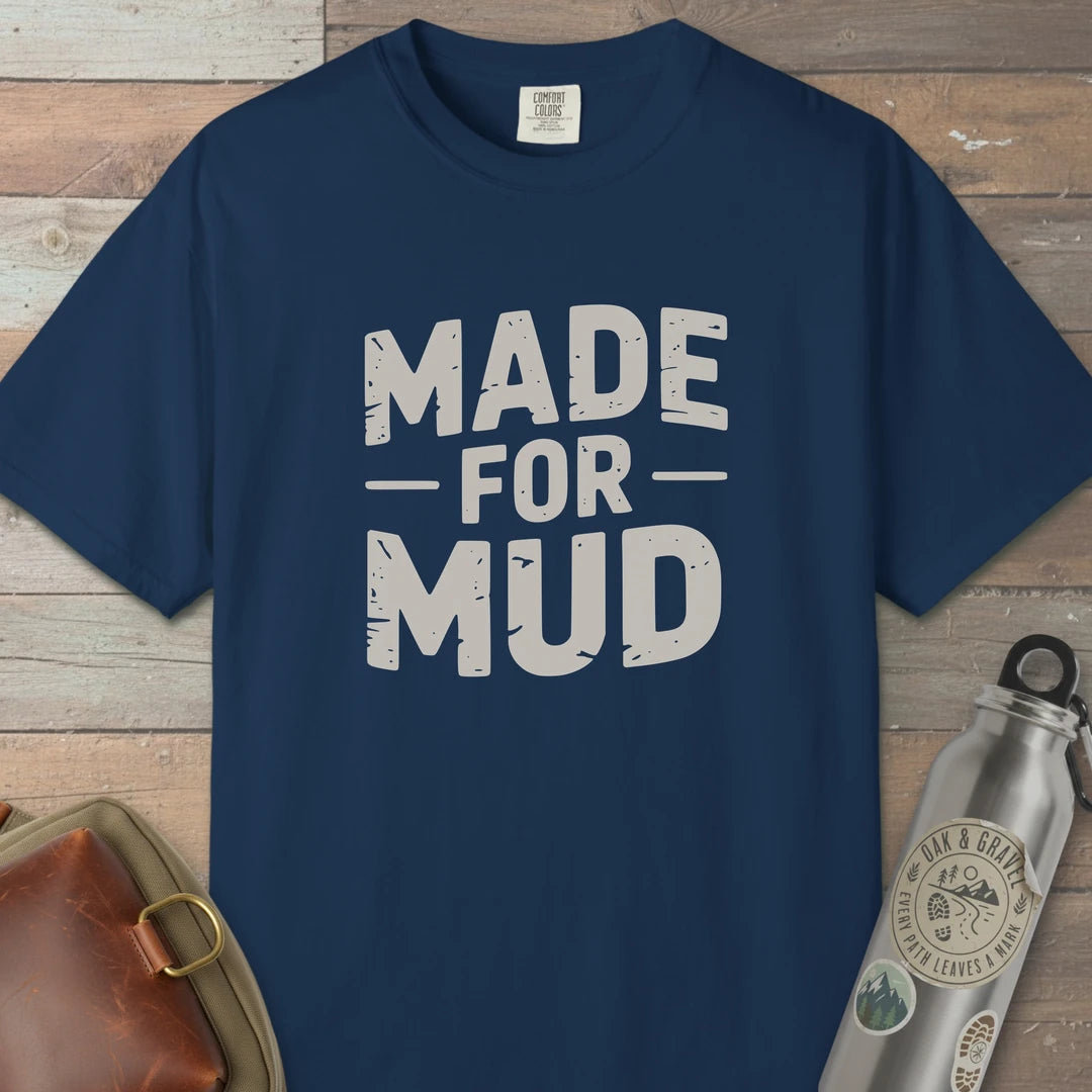 Made For Mud T-Shirt