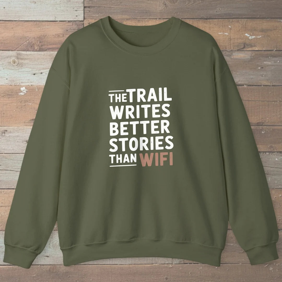 The Trail Writes Better Stories Than Wifi Sweatshirt Military Green Outdoor Nature Tee