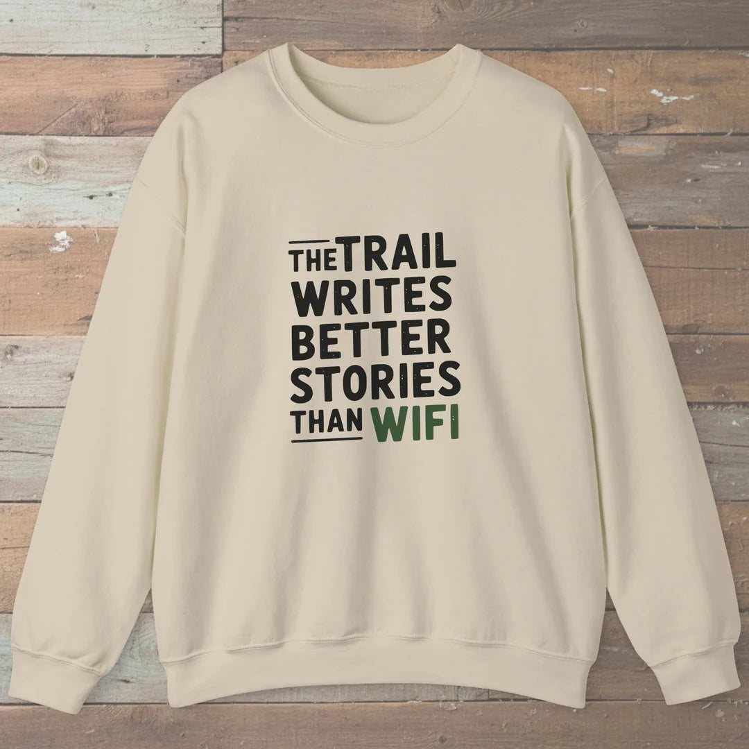 The Trail Writes Better Stories Than Wifi Sweatshirt Sand Outdoor Nature Tee