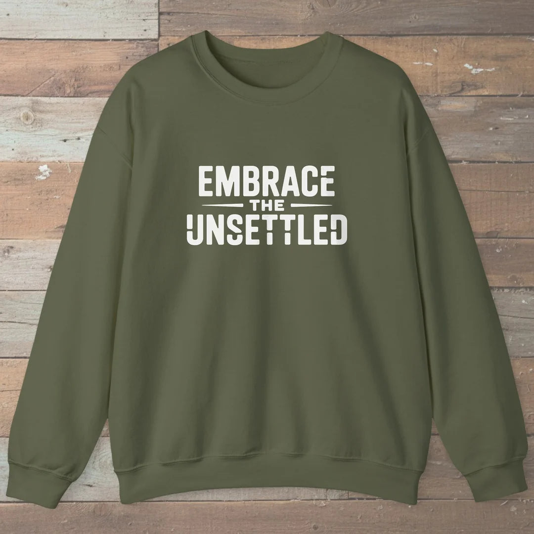Embrace The Unsettled Sweatshirt Military Green Outdoor Nature Tee