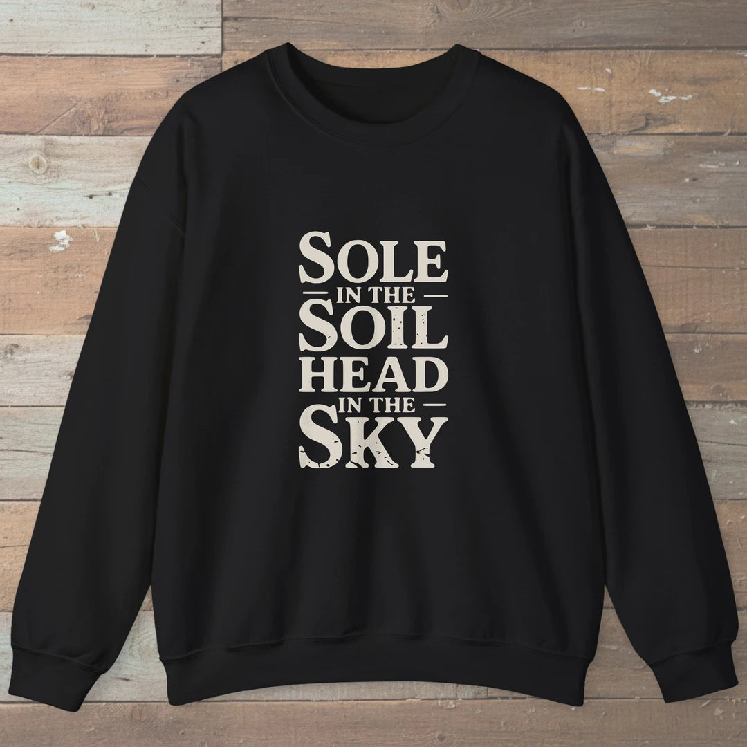 Sole In The Soil Head In The Sky Sweatshirt