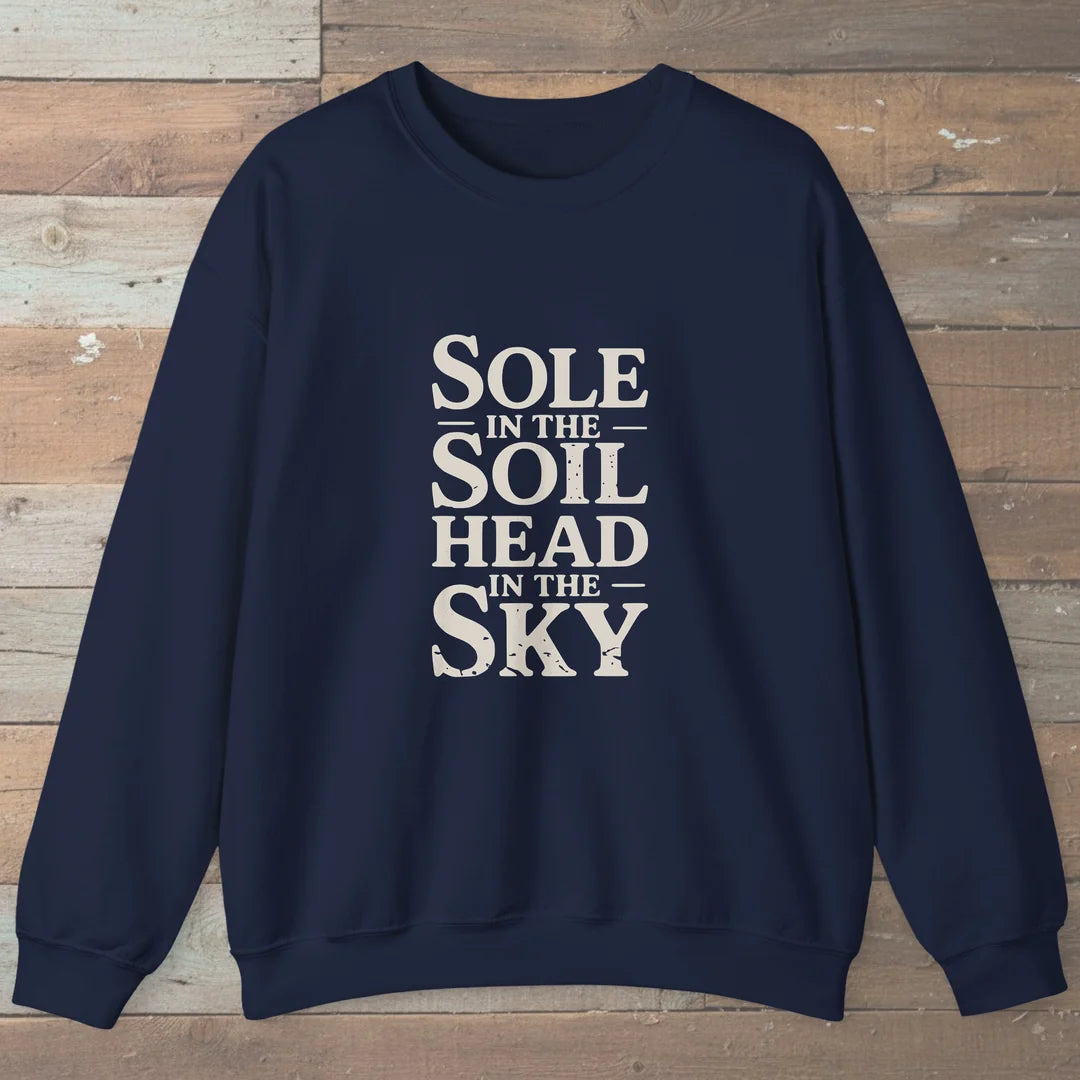 Sole In The Soil Head In The Sky Sweatshirt