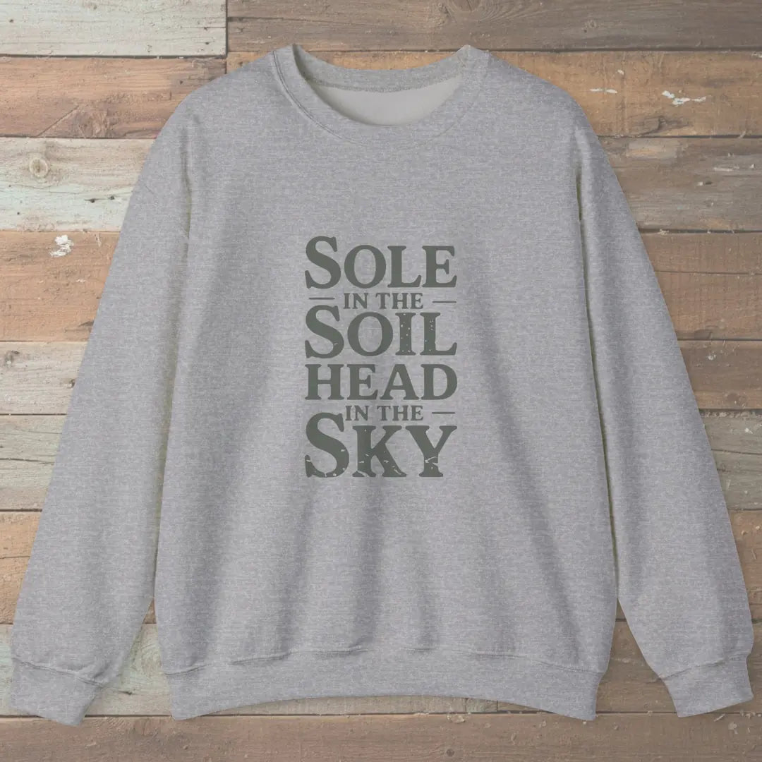 Sole In The Soil Head In The Sky Sweatshirt