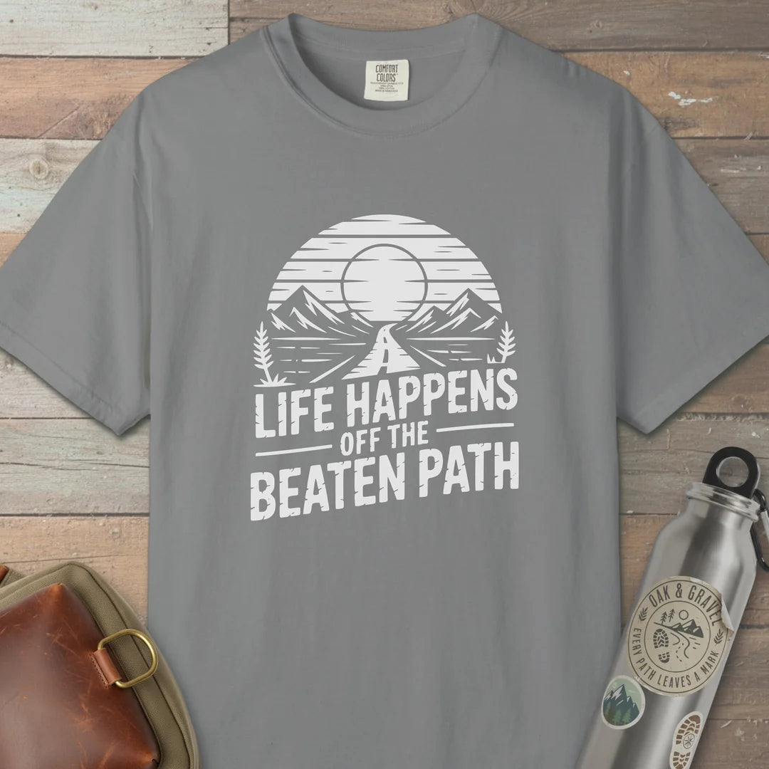 Life Happens Off The Beaten Path T-Shirt