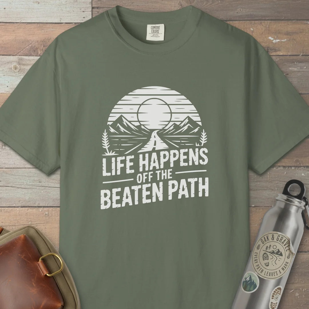 Life Happens Off The Beaten Path T-Shirt