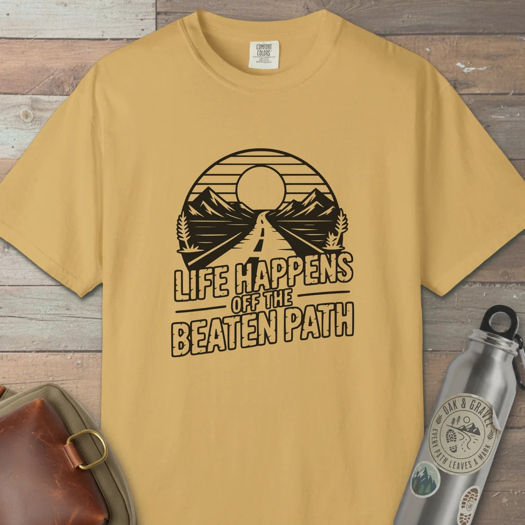 Life Happens Off The Beaten Path T-Shirt