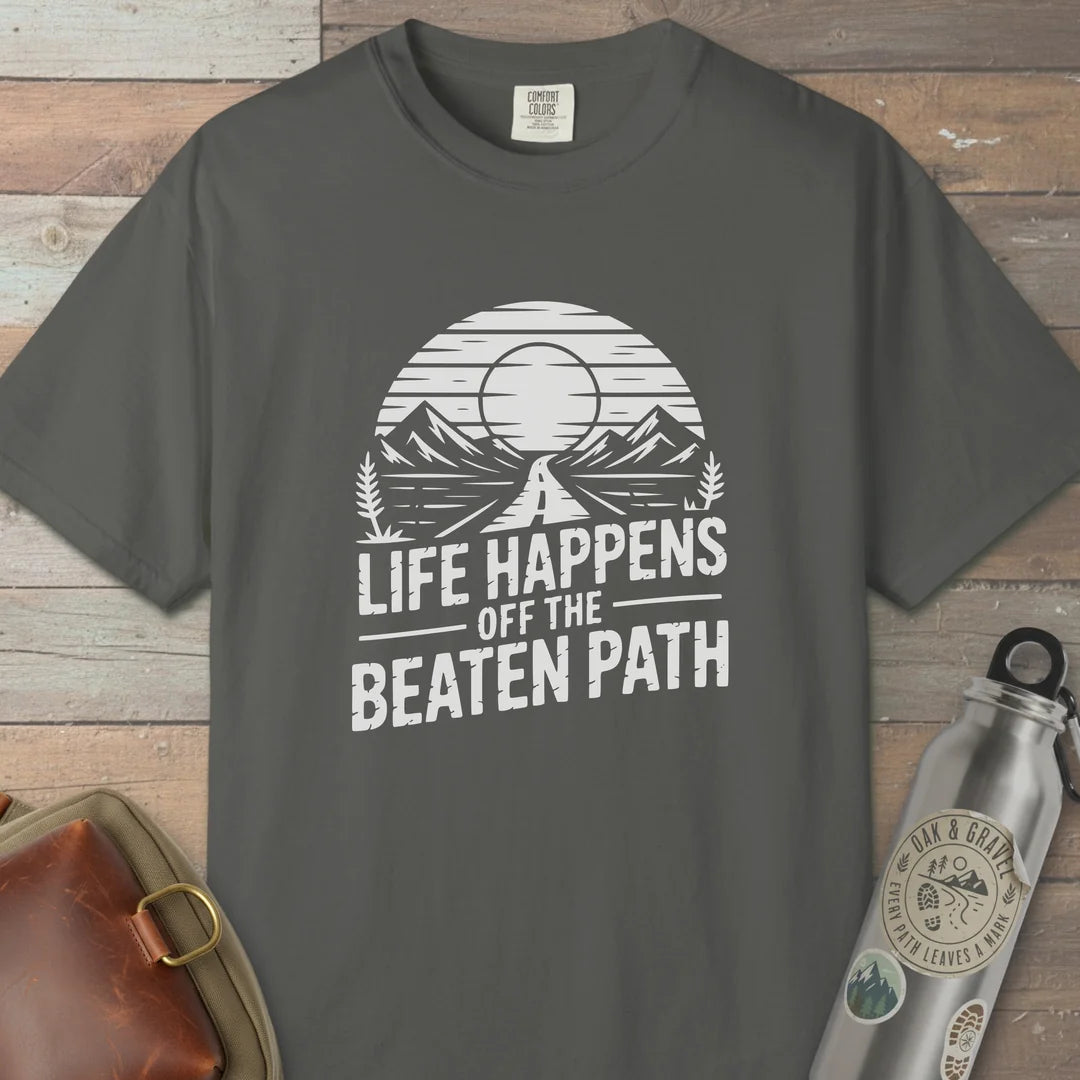 Life Happens Off The Beaten Path T-Shirt