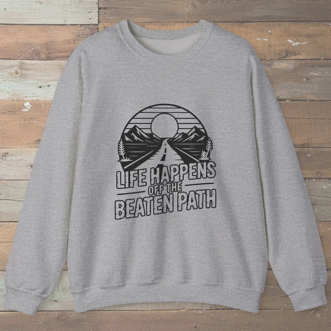 Life Happens Off The Beaten Path Sweatshirt Sport Grey Outdoor Nature Tee