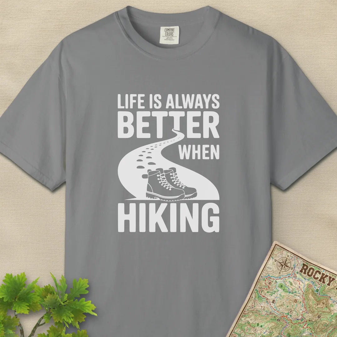 Life Is Always Better When Hiking T-Shirt