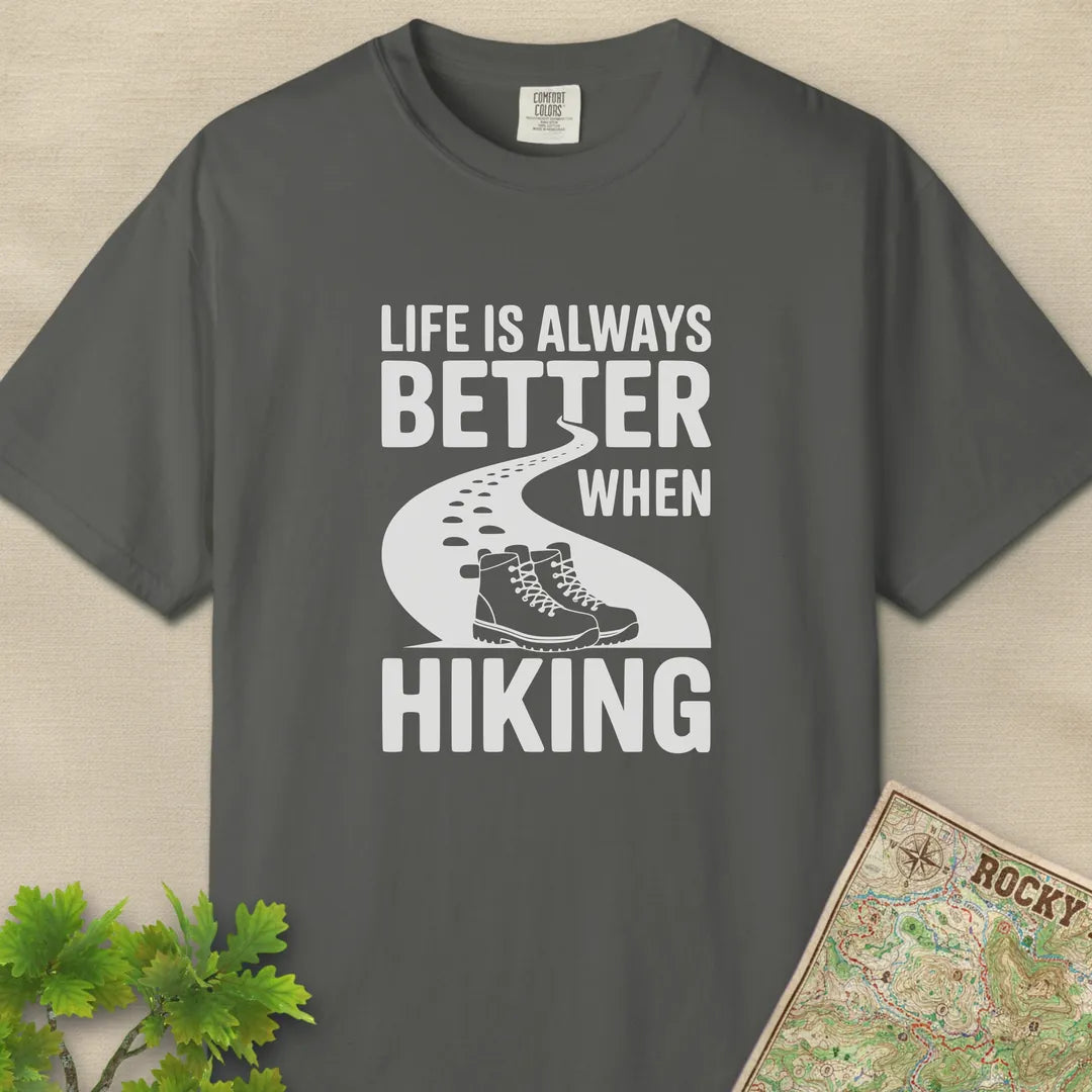 Life Is Always Better When Hiking T-Shirt