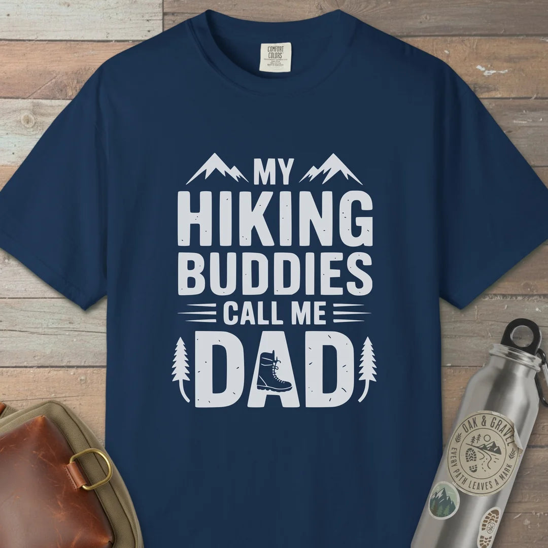 My Hiking Buddies Call Me Dad T-Shirt