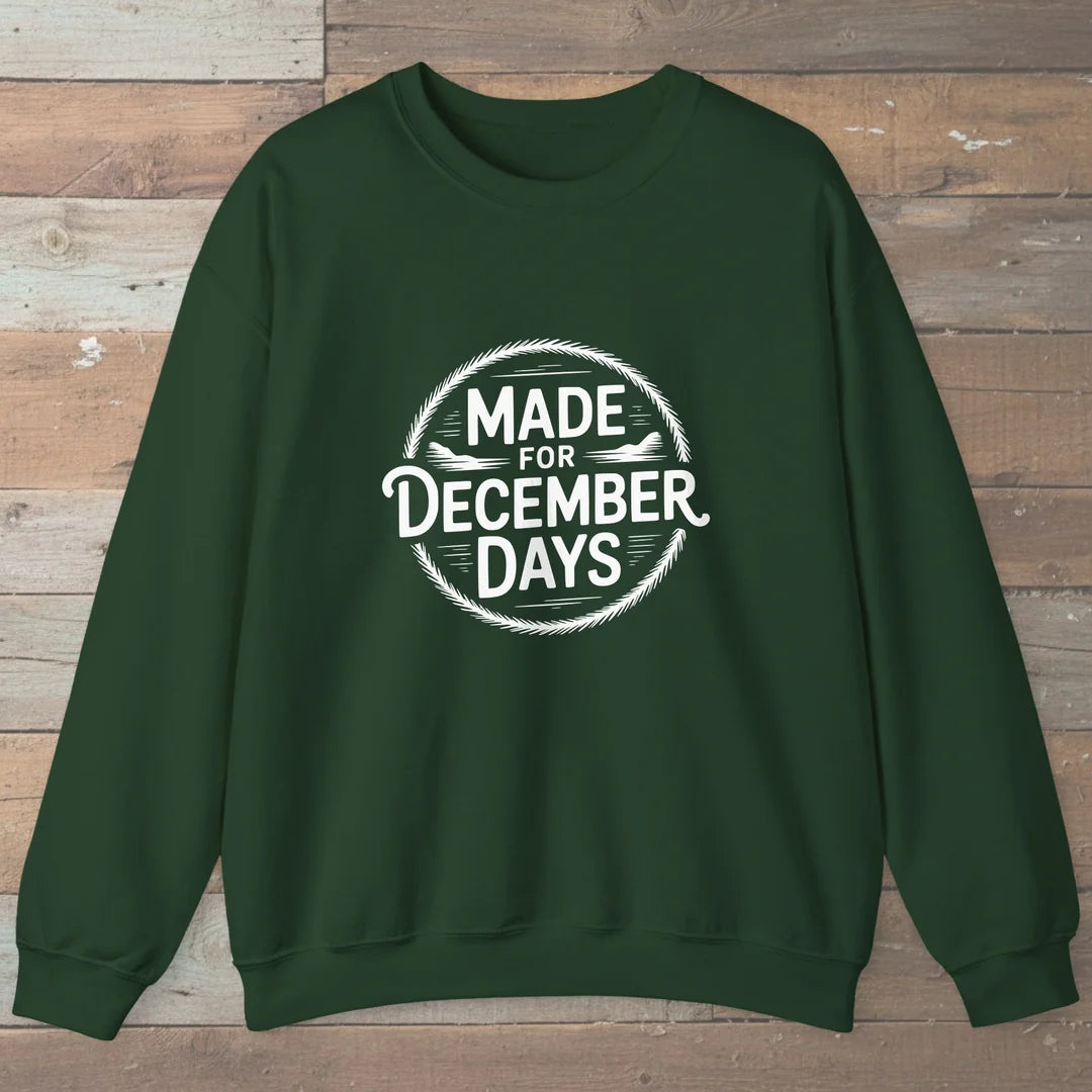Made For December Days Sweatshirt Forest Green Outdoor Nature Tee